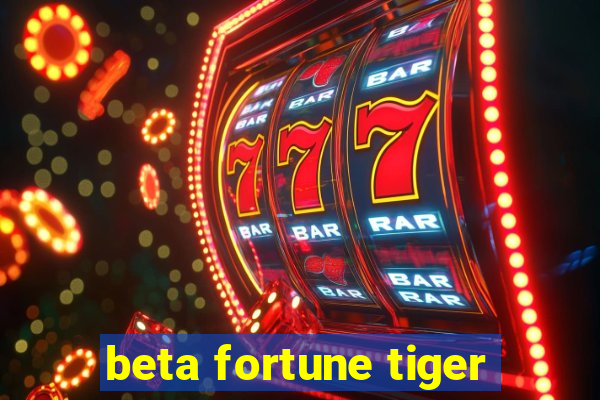 beta fortune tiger